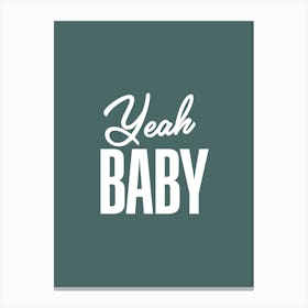 Yeah Baby Canvas Print