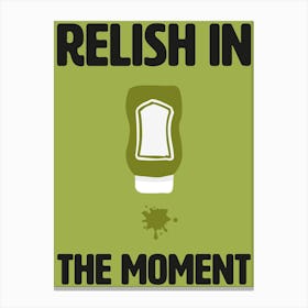 Relish In The Moment Kitchen Wall Art Canvas Print