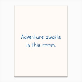Adventure Awaits In This Room Blue Quote Poster Canvas Print