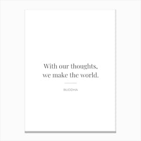 With Our Thoughts We Make The World - Buddha Canvas Print