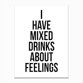 I Have Mixed Drinks About Feelings Canvas Print