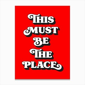 This must be the place, quote, quotes, welcome, home, love, cozy, love, vibes, postives, lettering, sayings, phrases, cute, cool, room decor,  (red tone) Canvas Print