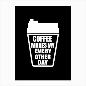 Coffee Makes My Every Other Day Canvas Print