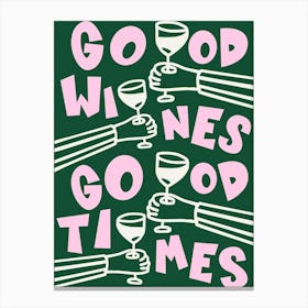 Good Wines Good Times Green & Pink Print Canvas Print