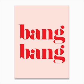 Bang Bang Canvas Print