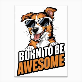 Burn To Be Awesome Canvas Print