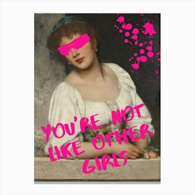 You'Re Not Like Other Girls Canvas Print