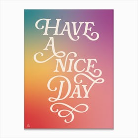 Have A Nice Day Canvas Print