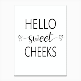 Hello Sweet Cheeks Canvas Print