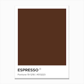 Espresso Coffee Pantone,  cool, coffee, latte, kitchen, decor, cute, colorful, minimal, modern, pantone, mood, vibes, cafe, vibing, caffeine  Canvas Print