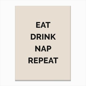 Eat Drink Nap Repeat Canvas Print