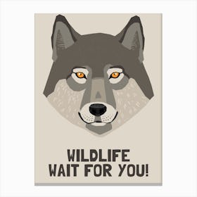 Wildlife Wait For You Canvas Print