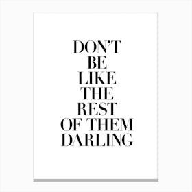 Don'T Be Like Them Canvas Print