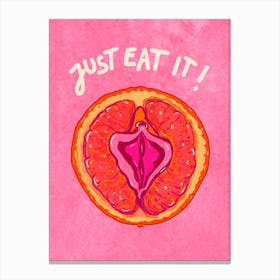 Just eat it! Canvas Print