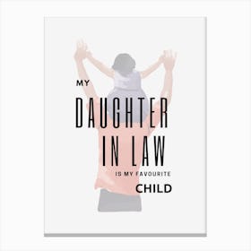 My Daughter Is My Life Canvas Print