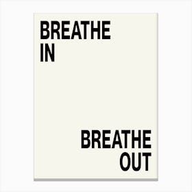 BREATHE IN, BREATHE OUT 1 Canvas Print