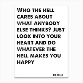 Scrubs, Dr Kelso, Quote, Who The Hell Cares About What Anybody Else Thinks, Wall Print, Wall Art, Poster, Print, Canvas Print