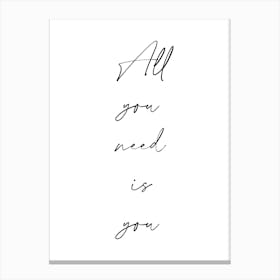 All You Need Is You Quote Canvas Print