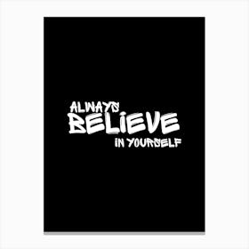 Always Believe In Yourself Canvas Print