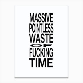 Waste of Time Canvas Print