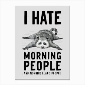 I Hate Morning People Canvas Print