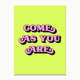 Come As You Are (Neon Green tone) Canvas Print