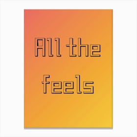 All The Feels Canvas Print