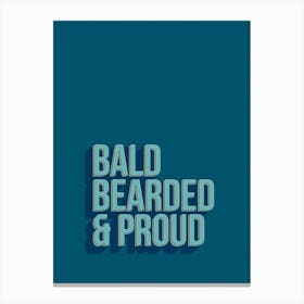 Bald Bearded Proud Canvas Print