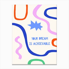 Your Dream Is Achievable Motivational Canvas Print