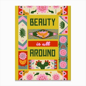 Beauty Is All Around Canvas Print