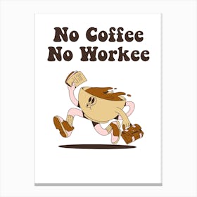 No Coffee No Work 2 Canvas Print
