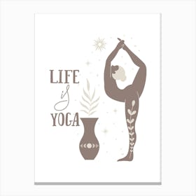 LIFE is YOGA | Yoga, Life, Wellness, Mindfulness, Balance, Calm, Meditation, Silhouette, Minimalism, Nude, Harmony, Peace Canvas Print