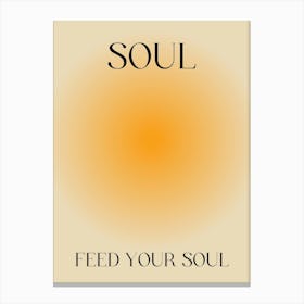 Soul Feed Your Soul Canvas Print