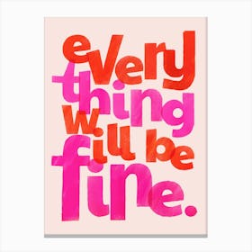 Everything Will Be Fine Canvas Print