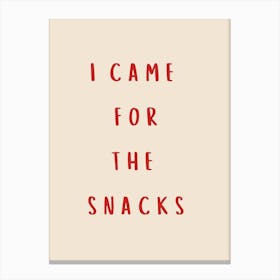 I Came For The Snacks Poster Red Canvas Print