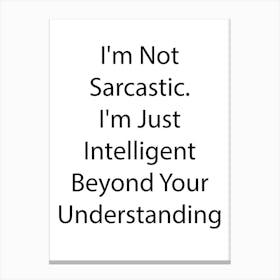 Sarcastic Quote 13 Canvas Print