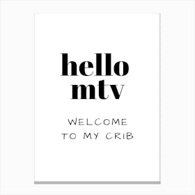 hello mtv WELCOME TO MY CRIB Canvas Print