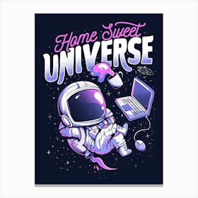 Home Sweet Universe - Funny Space Astronaut Gift Canvas Print