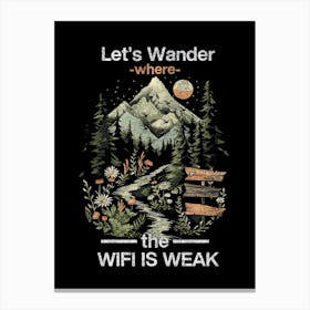 Let'S Wander Where The Wifi Is Weak Canvas Print