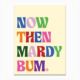 Now Then Mardy Bum Multi Canvas Print