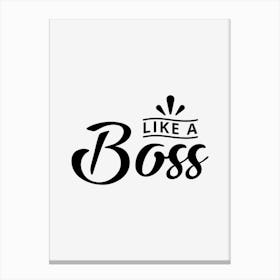 Like A Boss Canvas Print