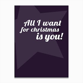 All I Want for Christmas Canvas Print