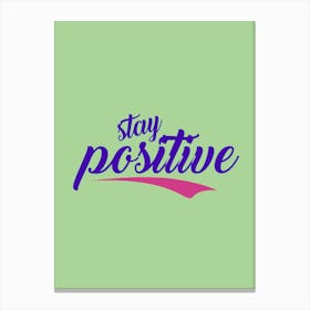 Stay Positive 1 Canvas Print