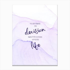 One Decision Away From A Different Life - Floating Colors Canvas Print