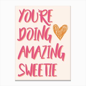 You'Re Doing Amazing Sweetie Canvas Print