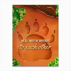 We Must Be Brothers To Each Other Canvas Print