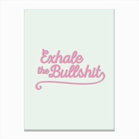 Exhale the BS Canvas Print