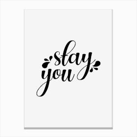 Stay You Canvas Print