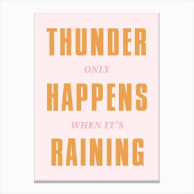 Pink And Orange Typographic Thunder Only Happens When It'S Raining Canvas Print