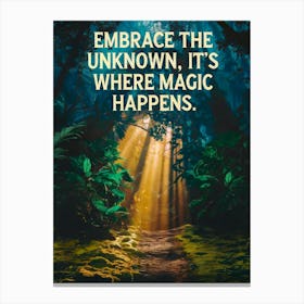 Inspirational Poster: Embrace The Unknown It'S Where Magic Happens! Canvas Print